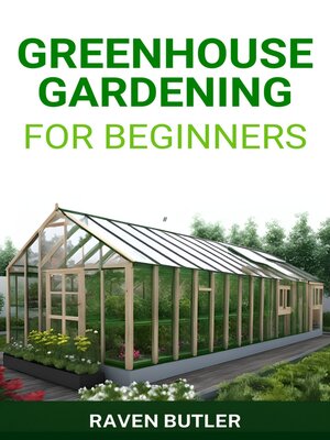 cover image of GREENHOUSE GARDENING FOR BEGINNERS